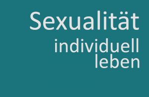 Sexualität individuell leben